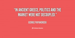 In ancient Greece, politics and the market were not decoupled.”