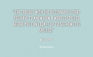 quote-Will-Cuppy-the-trouble-with-the-dictionary-is-that-77033.png