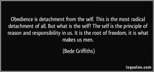 is detachment from the self. This is the most radical detachment ...