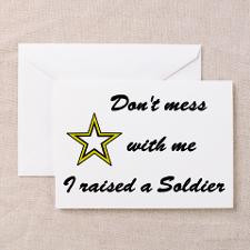 Don't Mess with me Raised a Soldier Greeting Card for