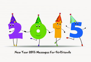 New Year 2015 Messages For Girlfriends, New Year 2015 Messages For ...
