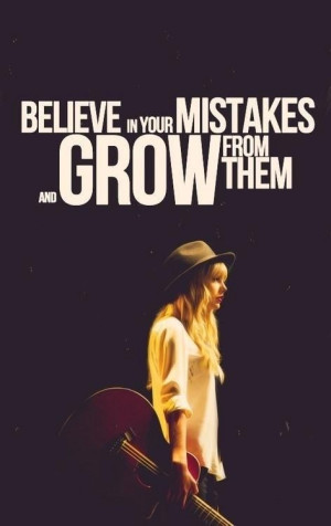 grow, believe, Lyrics, quotes, Taylor Swift, mistakes