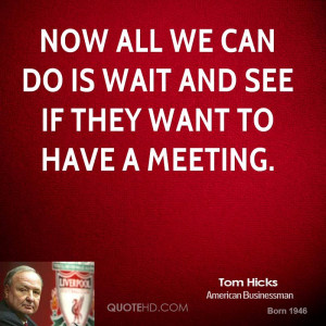 Tom Hicks Quotes
