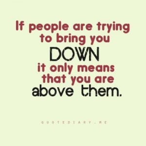 don't let people bring you down
