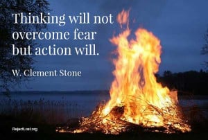 ... will not overcome fear but action will. Overcoming-fear-quotes-famous