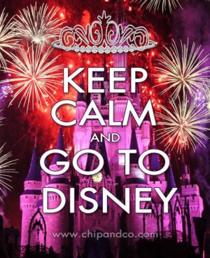 Keep calm and go to Disney.