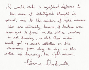 ... Quotes - Eleanor Duckworth - The Cause of Intelligent Thought