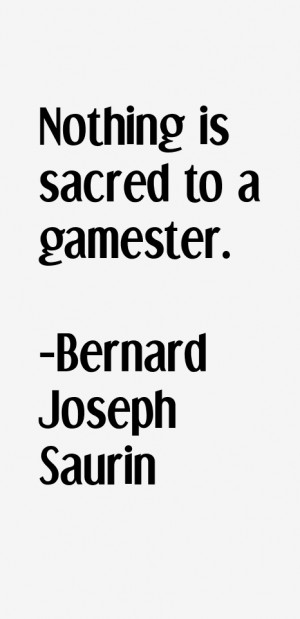 Bernard Joseph Saurin Quotes & Sayings