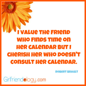 Girlfriendology value the friend, friendship quote
