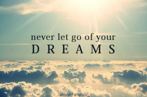 Never let go of your dreams, there is always time to accomplish ...