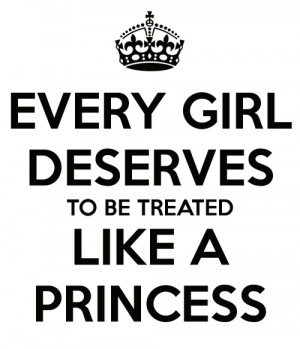 every girl deserves to be treated like a princess quotes
