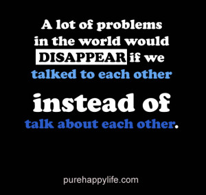 Positive Quote: A lot of problems in the world would disappear if we ...