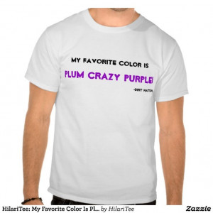 My Favorite Color Is Plum Crazy Purple T-Shirt Joe Dirt, Movie Quotes ...
