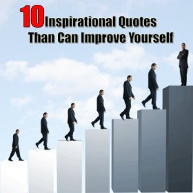 10 Inspirational Quotes Than Can Improve Yourself
