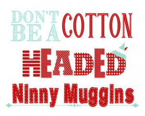 Elf Quote - Don't Be A Cotton Headed Ninny Muggins - 8x10 - Aqua, Blue ...