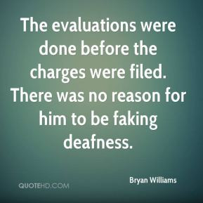 The evaluations were done before the charges were filed. There was no ...