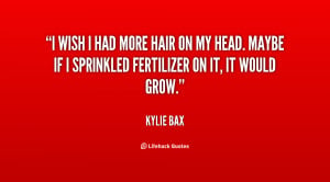 File Name : quote-Kylie-Bax-i-wish-i-had-more-hair-on-64924.png ...