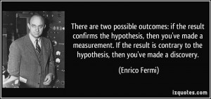 There are two possible outcomes: if the result confirms the hypothesis ...