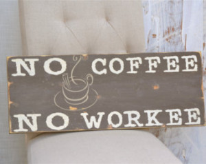 coffee signs, coffee addict quotes, humorous signs, No Coffee No ...