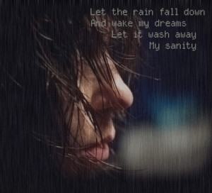Quotes on rain - Let the rain fall down and wake my dreams