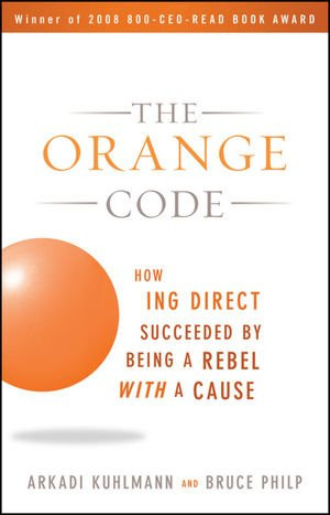 Buy The Orange Code: How ING Direct Succeeded by Being a Rebel with a ...
