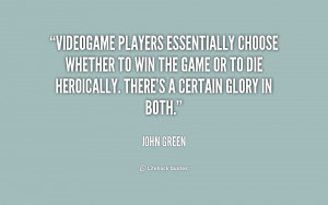 Videogame players essentially choose whether to win the game or to die ...