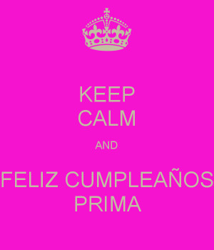 Feliz Cumpleanos Prima Keep calm and feliz cumpleaos