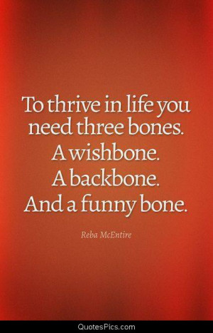 To thrive in life – Reba McEntire