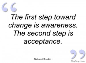 the first step toward change is awareness nathaniel branden