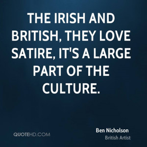 The Irish and British, they love satire, it's a large part of the ...
