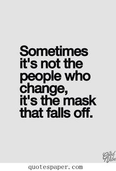 ... true colors truths so true masks quotes masks fall fake people true