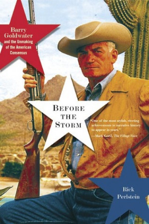 Start by marking “Before the Storm: Barry Goldwater and the Unmaking ...