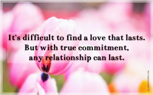 It's Difficult To Find A Love That Lasts, Picture Quotes, Love Quotes ...