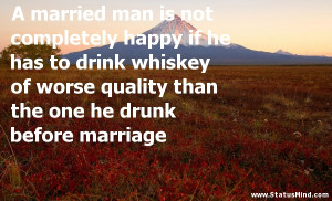 ... the one he drunk before marriage - Hilarious Quotes - StatusMind.com