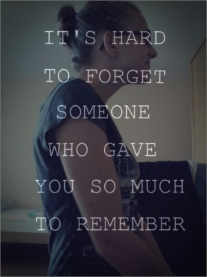 ... # hard # remember # quote # forget # someone # love # girl # girls