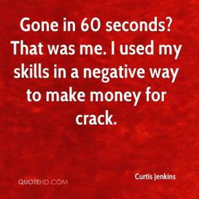 Gone in 60 seconds? That was me. I used my skills in a negative way to ...