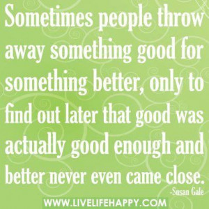 quotes good enough better grass is greener throw away quotes