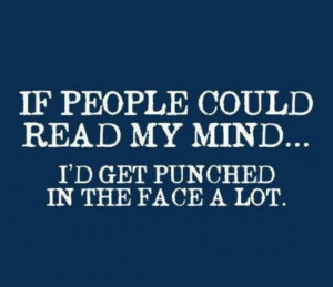 If you could read my mind!