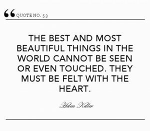 The best and most beautiful things in the world cannot be seen or ...