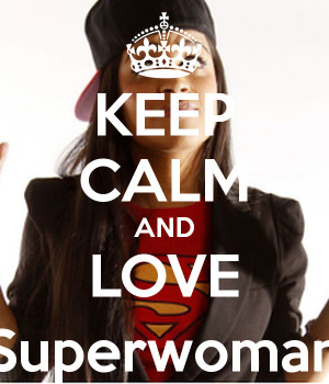 KEEP CALM AND LOVE ||Superwoman||