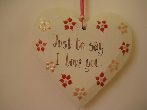 Just to say I love you heart