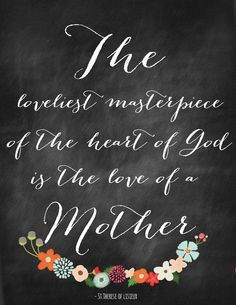 The Loveliest Masterpiece - a Mother's Day Chalkboard Printable More