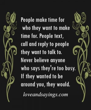 People Make Time For Who They Want To make Time For