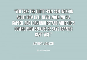 File Name : quote-Anthony-Anderson-you-take-the-quote-from-sam-jackson ...