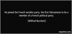 Ho joined the French socialist party, the first Vietnamese to be a ...