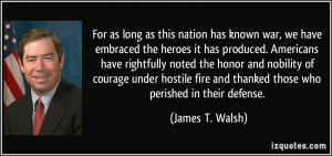 For as long as this nation has known war, we have embraced the heroes ...