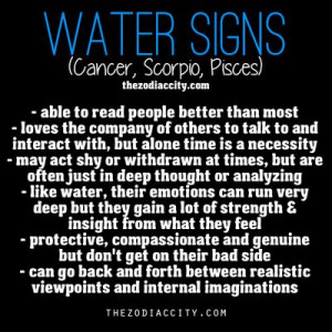 Water signs: Cancer, Scorpio, & Pisces