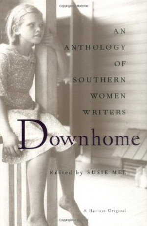 Start by marking “Downhome: An Anthology of Southern Women Writers ...
