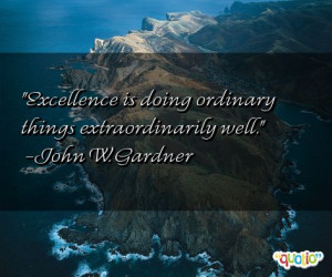 Excellence Is Doing Ordinary Things Extraordinarily Well