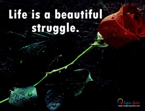 Life is a beautiful struggle Life Quotes